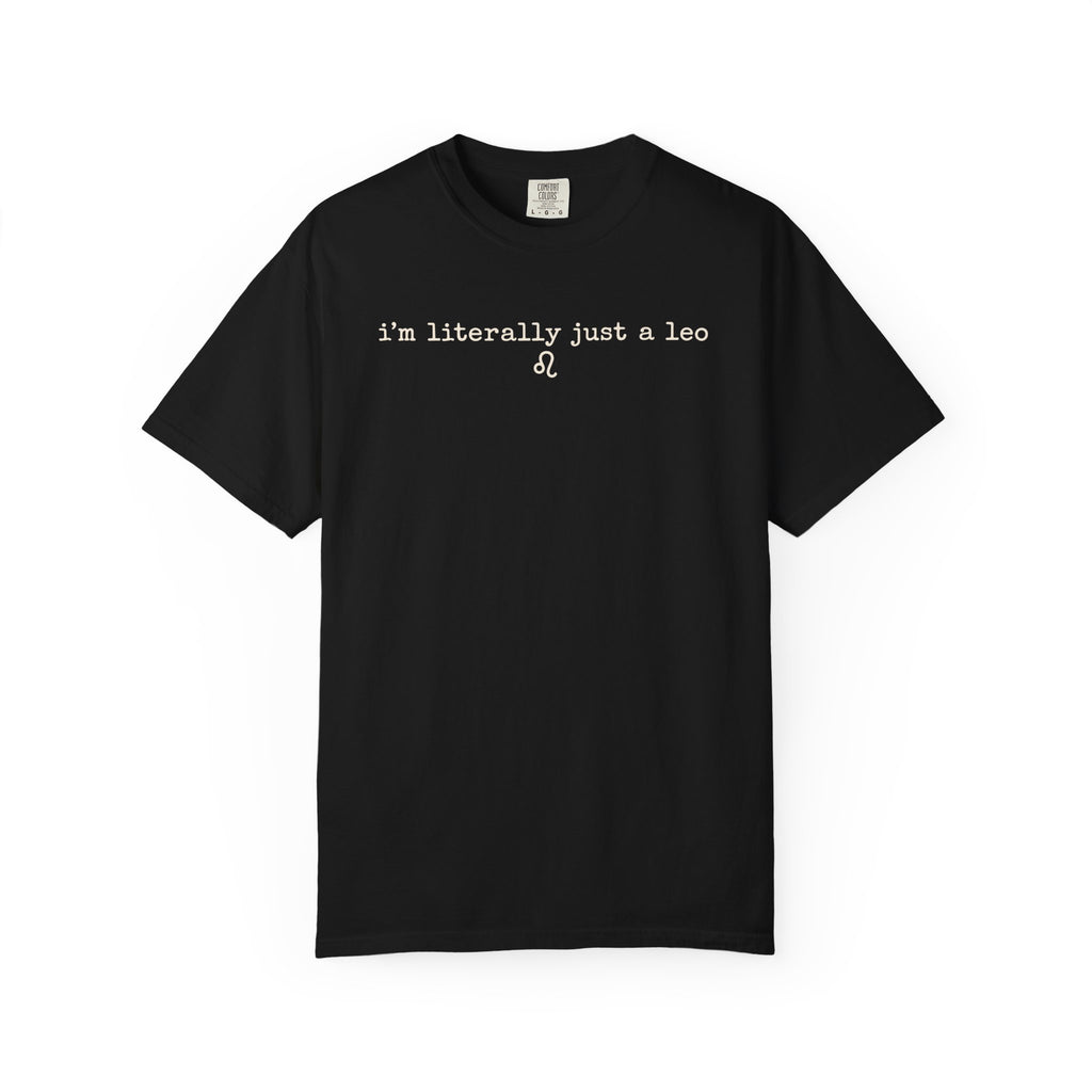 I'm Literally Just a Leo Classic Neutral Garment-Dyed T‑Shirt
