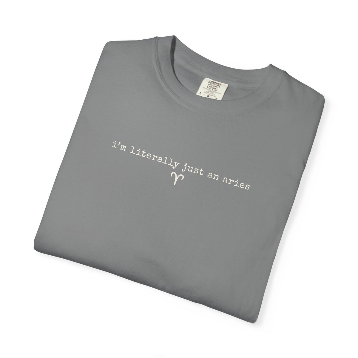 I'm Literally Just an Aries Garment-Dyed T-Shirt — Vintage Cream Comfort Tee