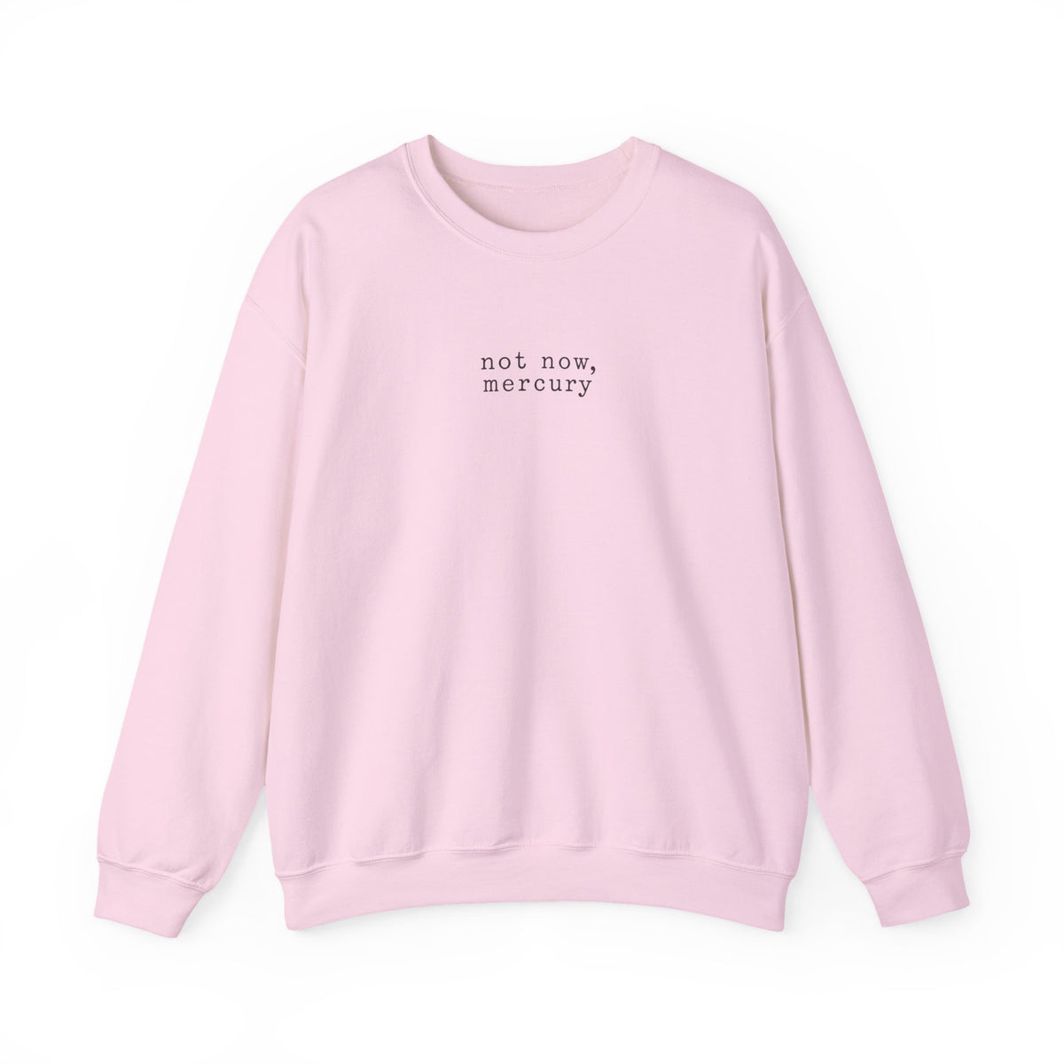 Not Now Mercury Crewneck — Mercury Retrograde Astrology Sweatshirt