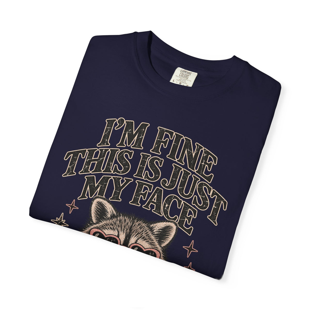 I'm Fine This Is Just My Face Tee — Funny Raccoon Graphic T-Shirt