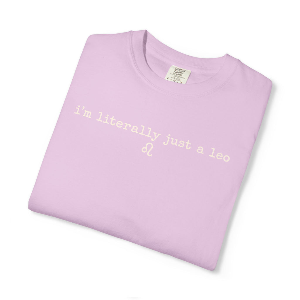 I'm Literally Just a Leo Classic Neutral Garment-Dyed T‑Shirt