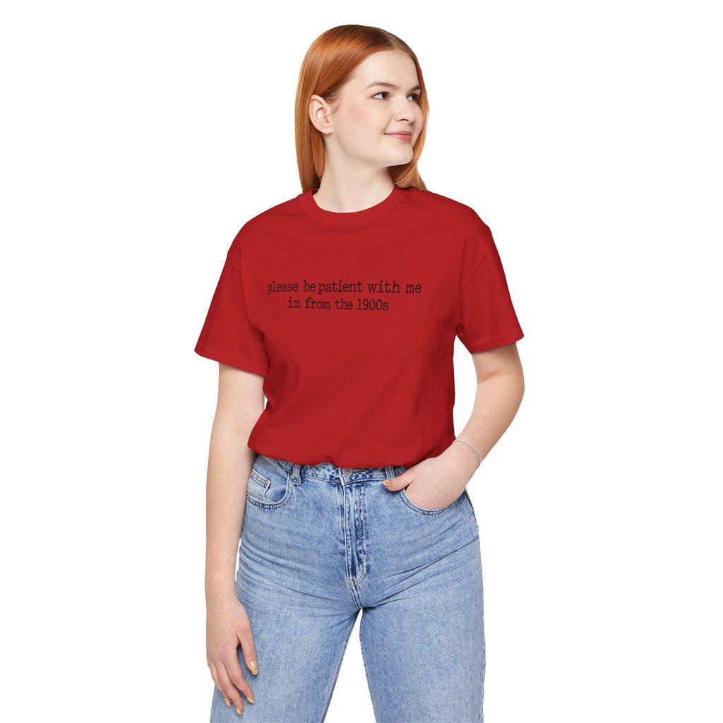 Vintage Vibe Tee — "please be patient with me im from the 1900s"