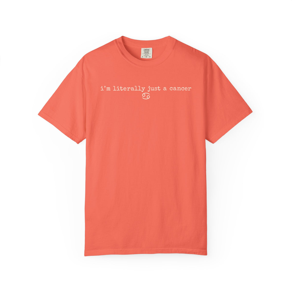 "I'm Literally Just a Cancer" Zodiac Tee