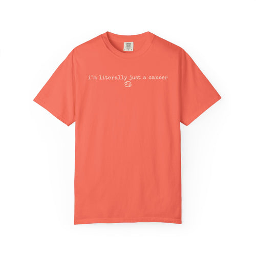 "I'm Literally Just a Cancer" Zodiac Tee