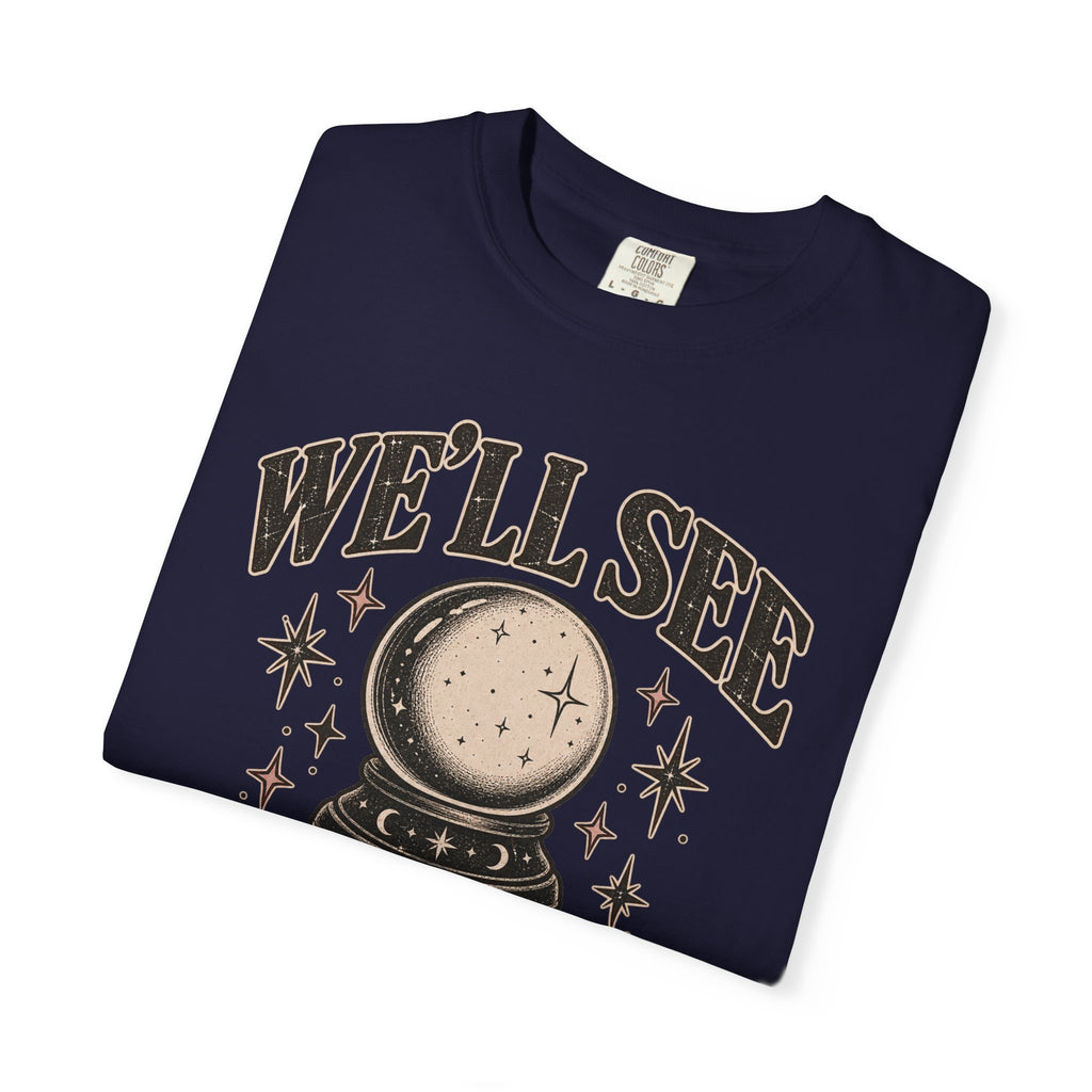 We'll See Crystal Ball Tee — Vintage Mystic Graphic T-Shirt
