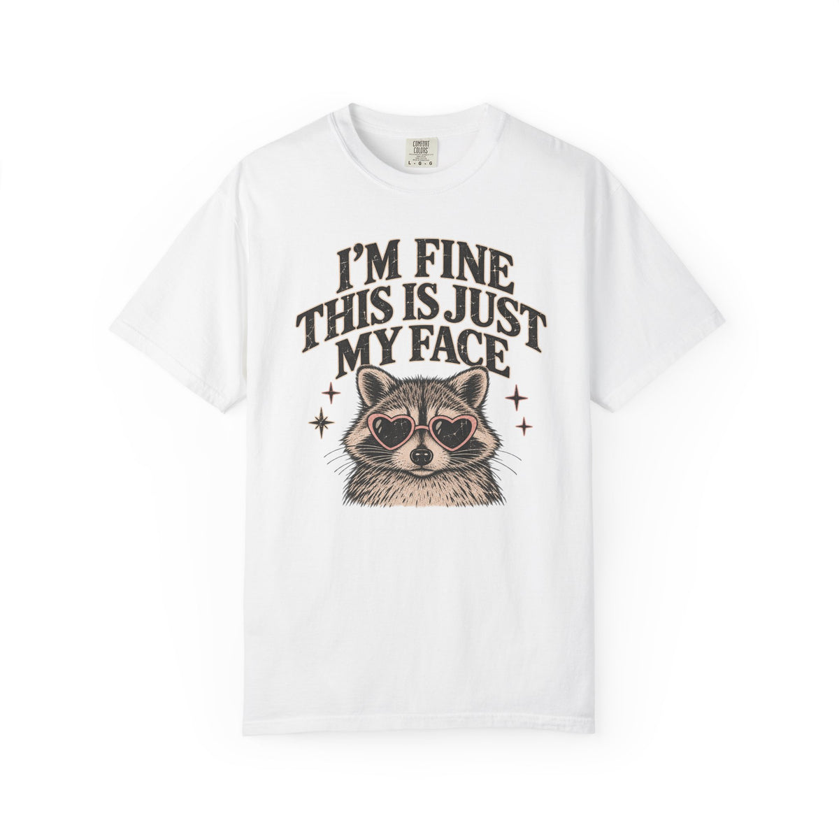 I'm Fine This Is Just My Face Tee — Funny Raccoon Graphic T-Shirt
