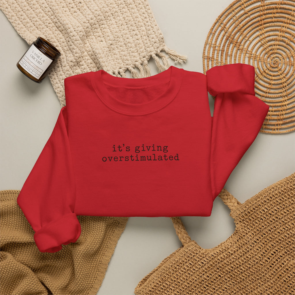 Crewneck Sweatshirt — "it's giving overstimulated" Minimal Text Casual Pullover