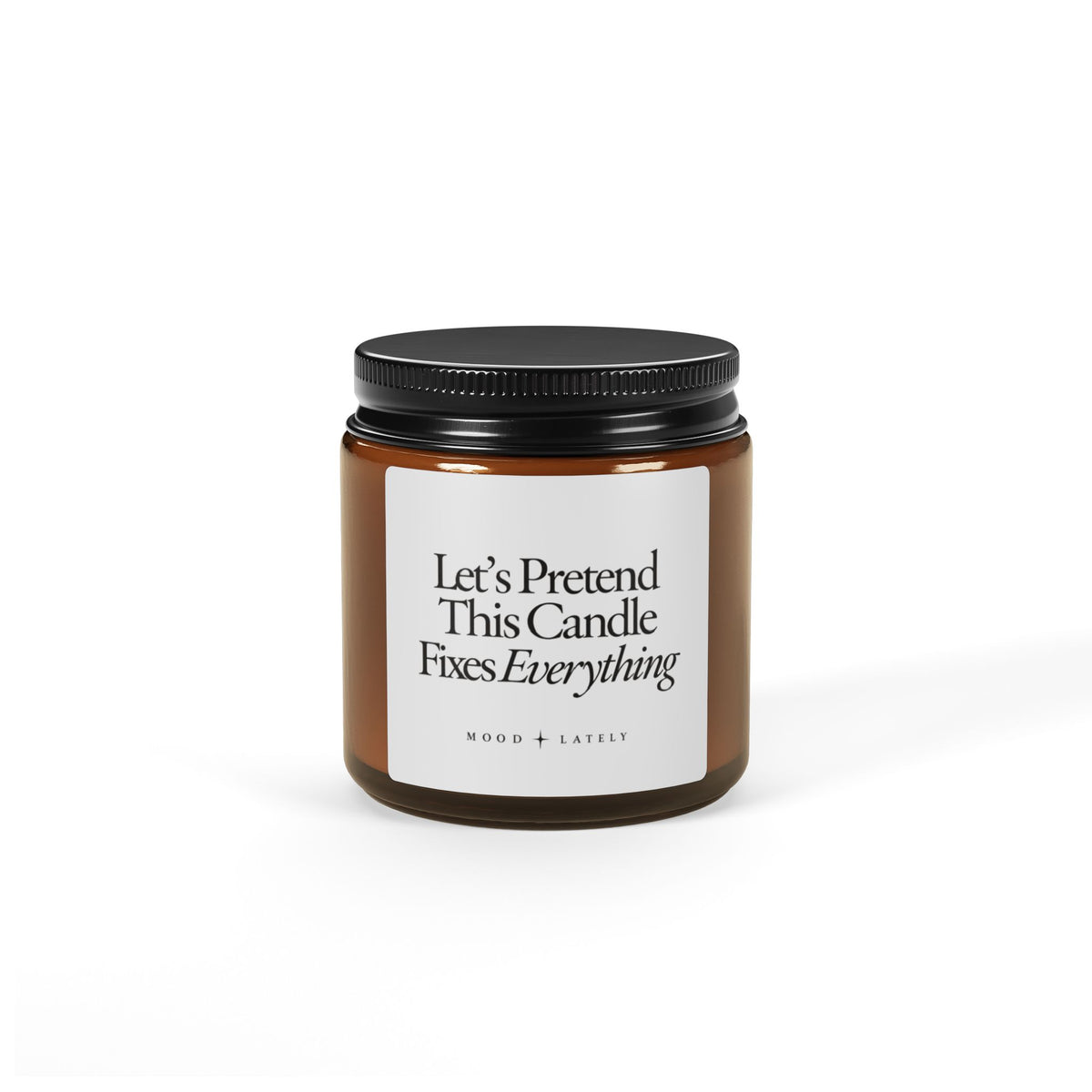 Soy Candle — "Let’s Pretend This Candle Fixes Everything" Amber Jar (Scented, Multi-Size)
