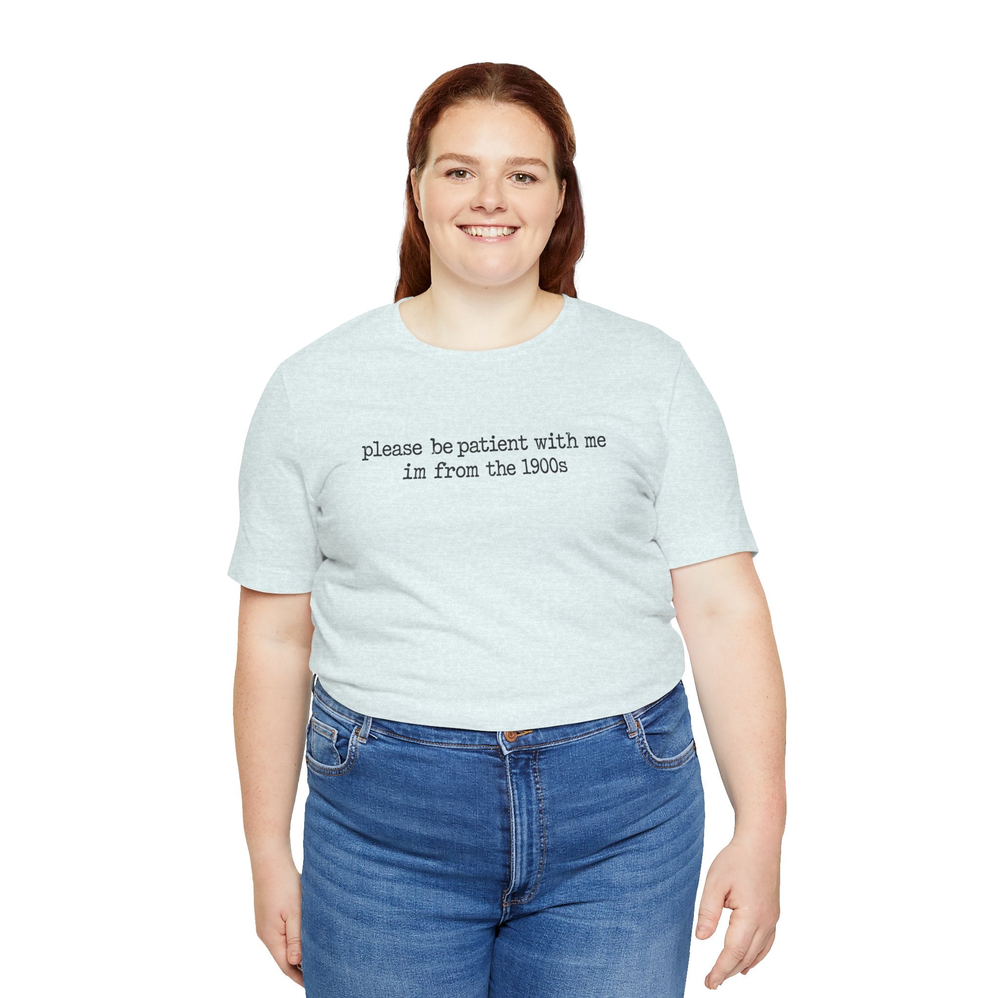 Vintage Vibe Tee — "please be patient with me im from the 1900s"
