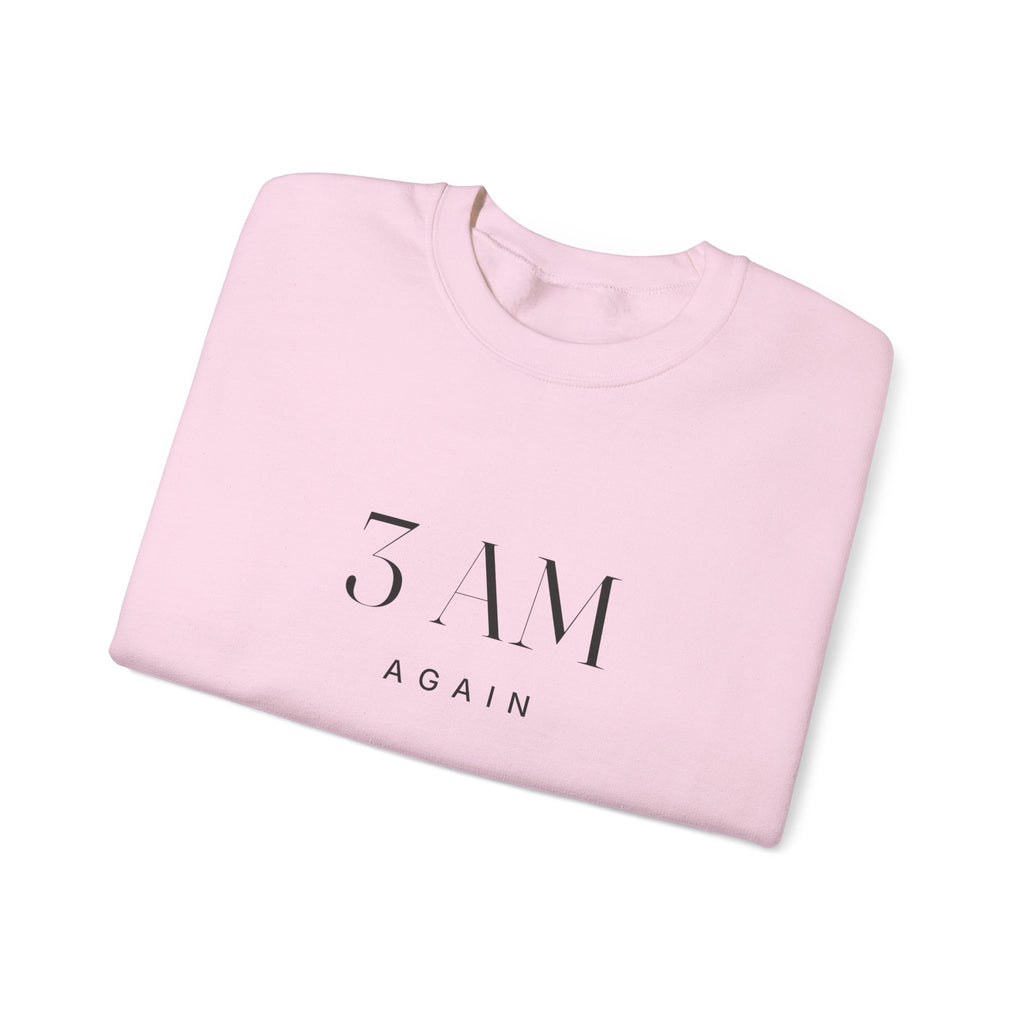 3 AM Again Sweatshirt