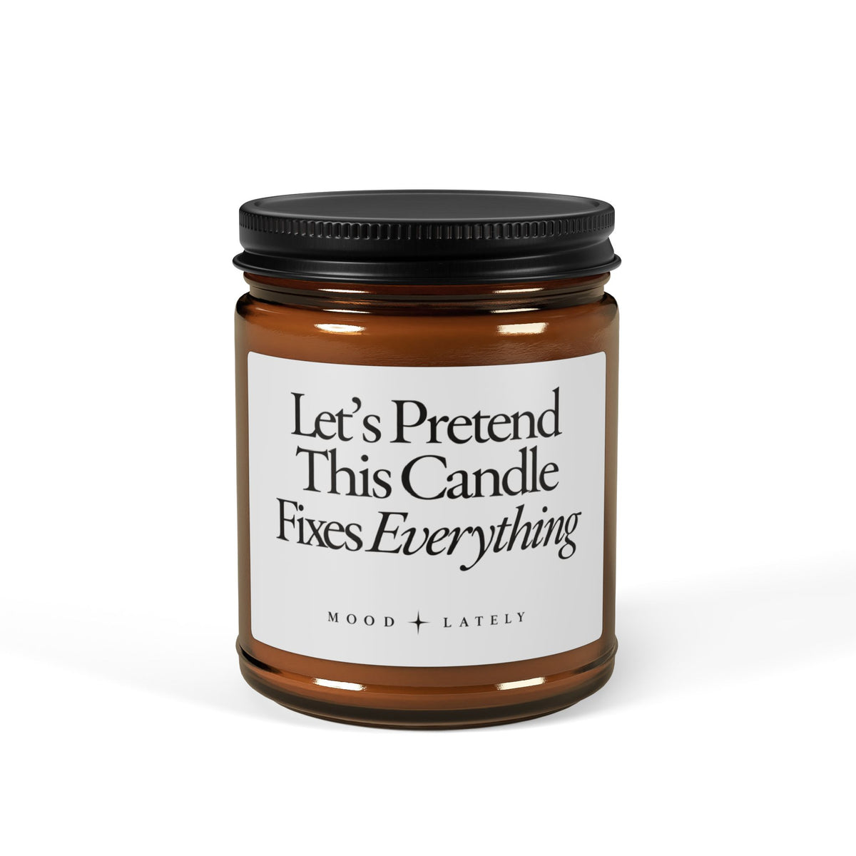 Let's Pretend This Candle Fixes Everything — Funny Soy Candle