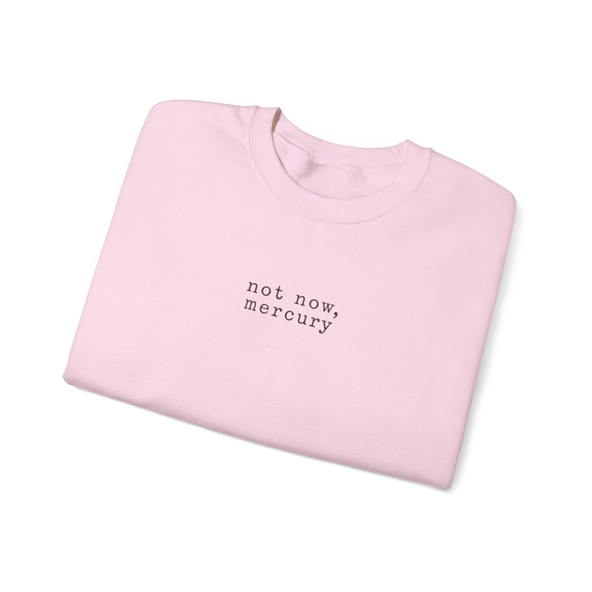Not Now Mercury Crewneck — Mercury Retrograde Astrology Sweatshirt