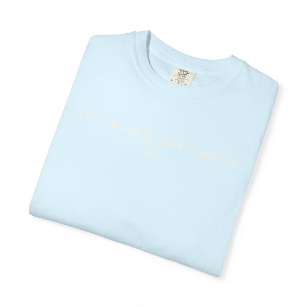 I'm Literally Just a Gemini Garment-Dyed T-Shirt — Minimal Natural Crewneck Tee