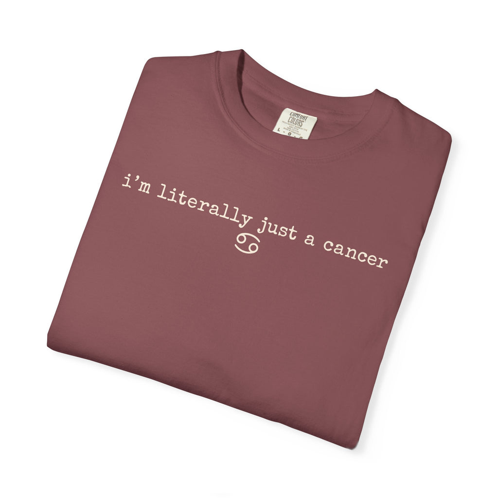"I'm Literally Just a Cancer" Zodiac Tee