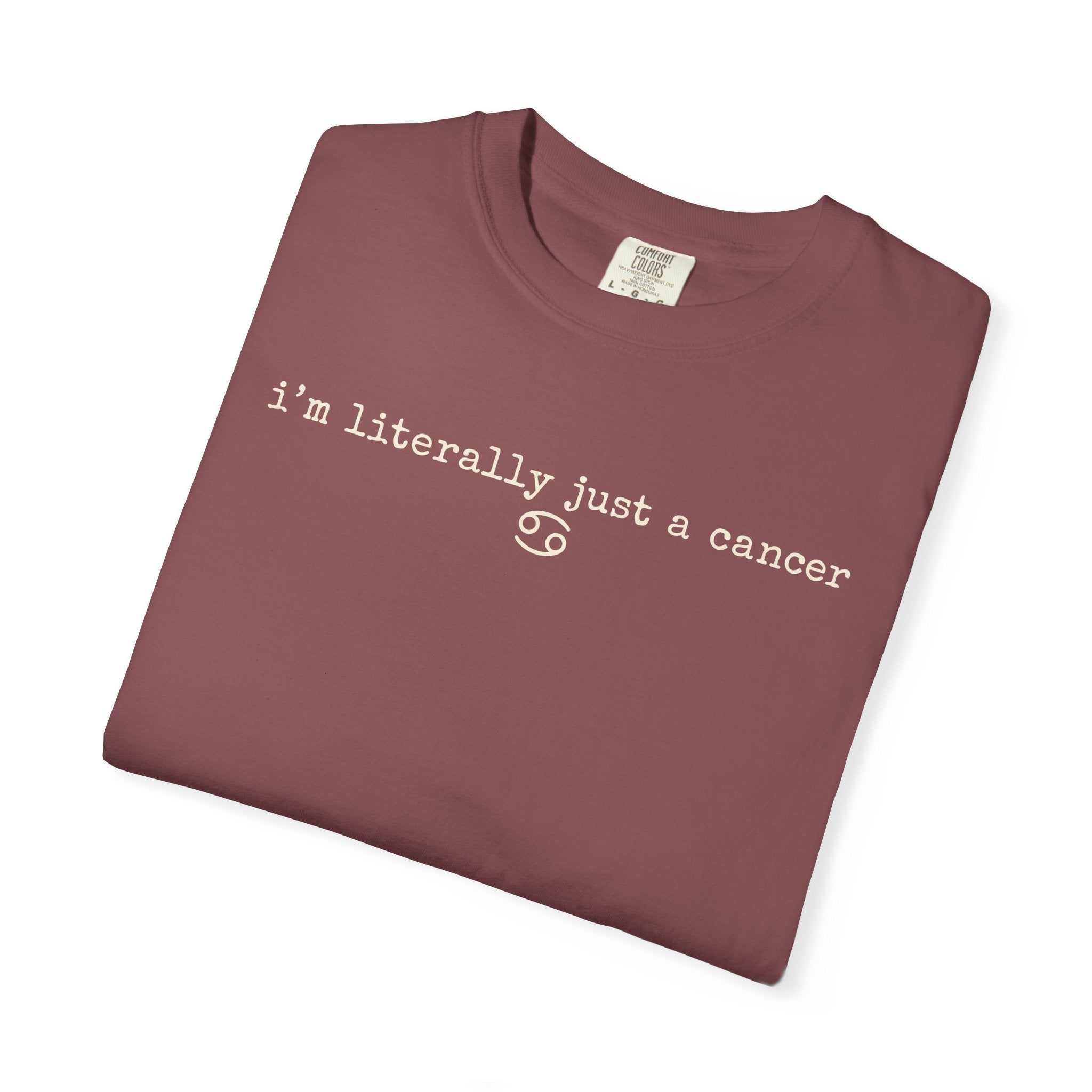 "I'm Literally Just a Cancer" Zodiac Tee