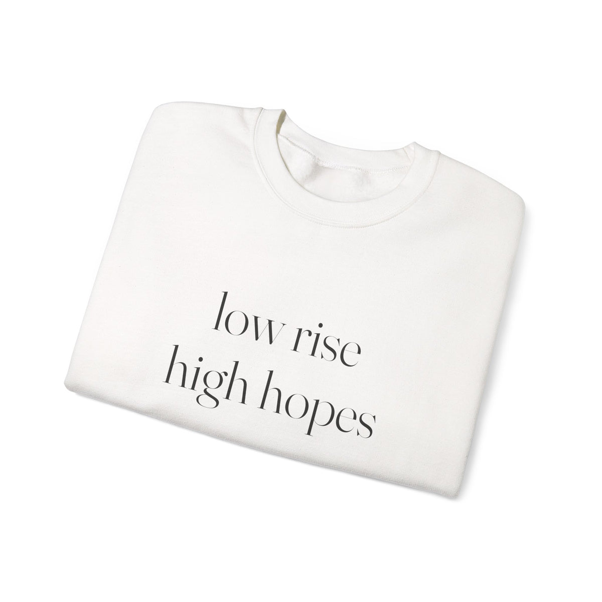 Low Rise High Hopes Sweatshirt