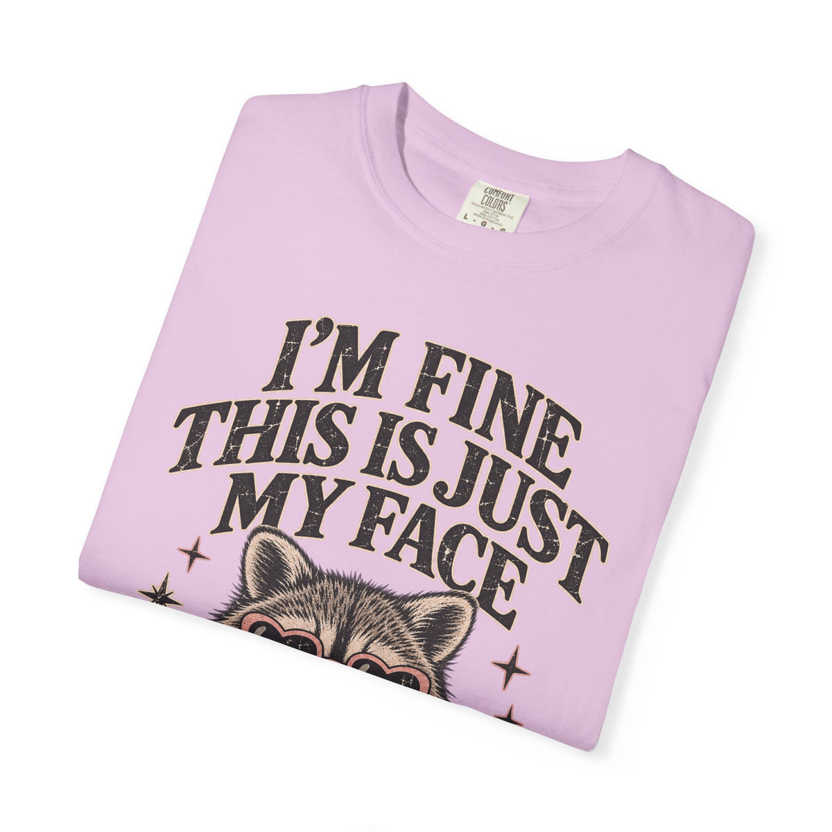 I'm Fine This Is Just My Face Tee — Funny Raccoon Graphic T-Shirt