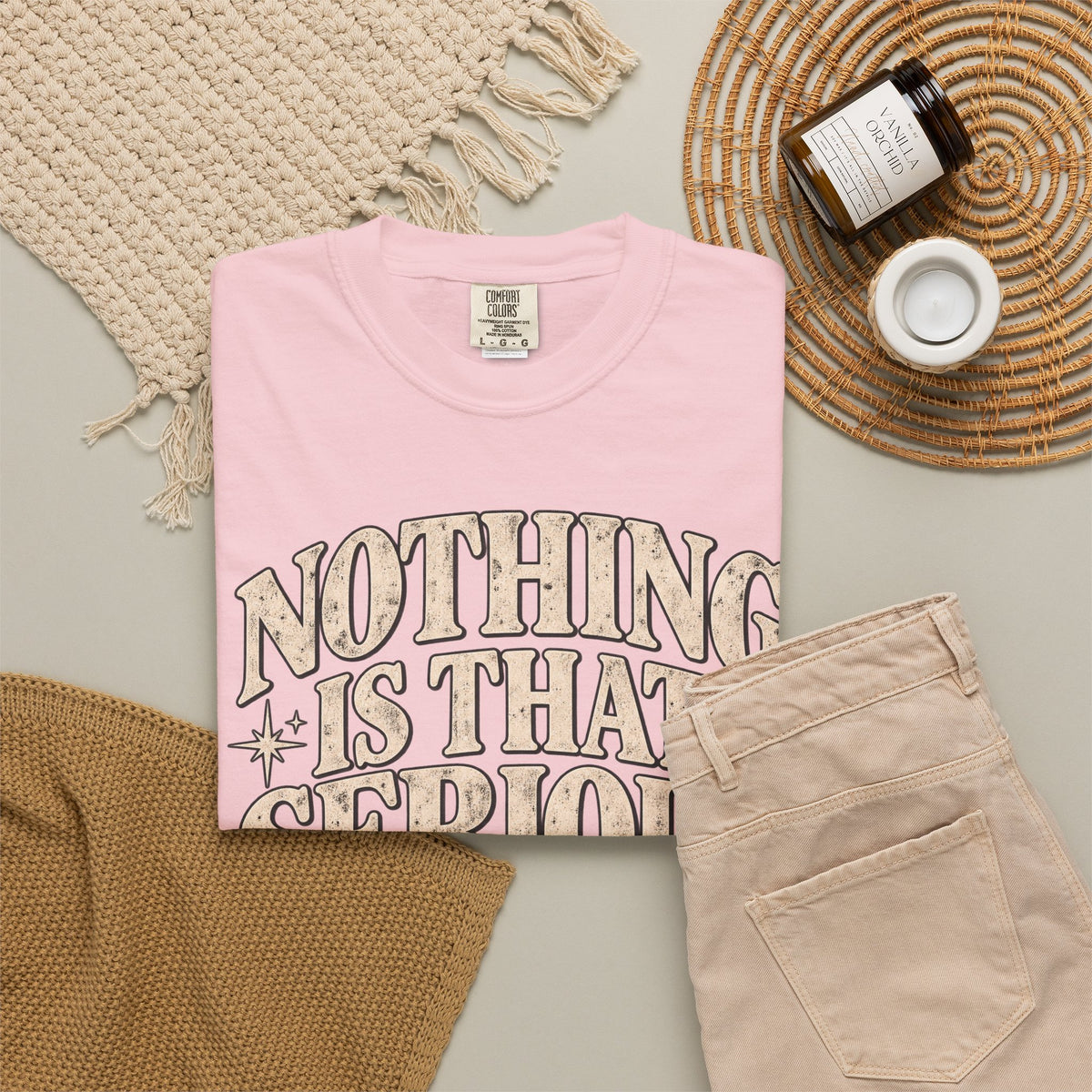 Nothing Is That Serious Tee — Vintage Garment-Dyed Graphic T-Shirt