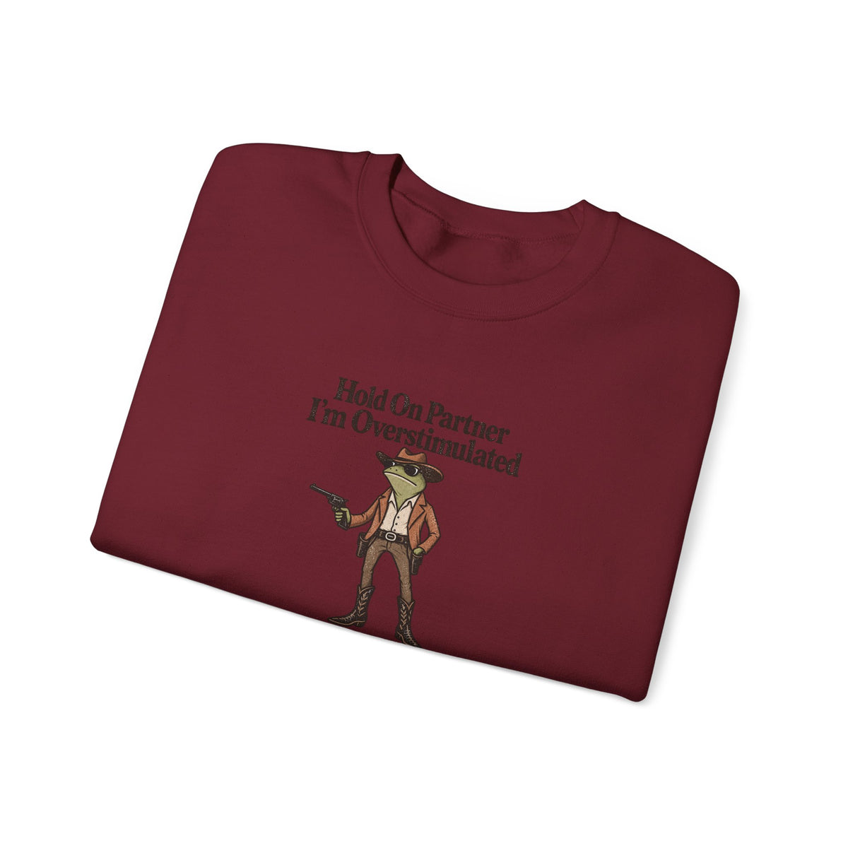 Crewneck Sweatshirt — "Hold On Partner I'm Overstimulated" Cowboy Graphic