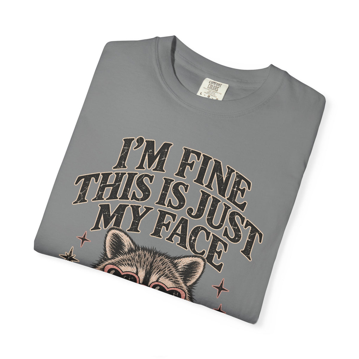 I'm Fine This Is Just My Face Tee — Funny Raccoon Graphic T-Shirt