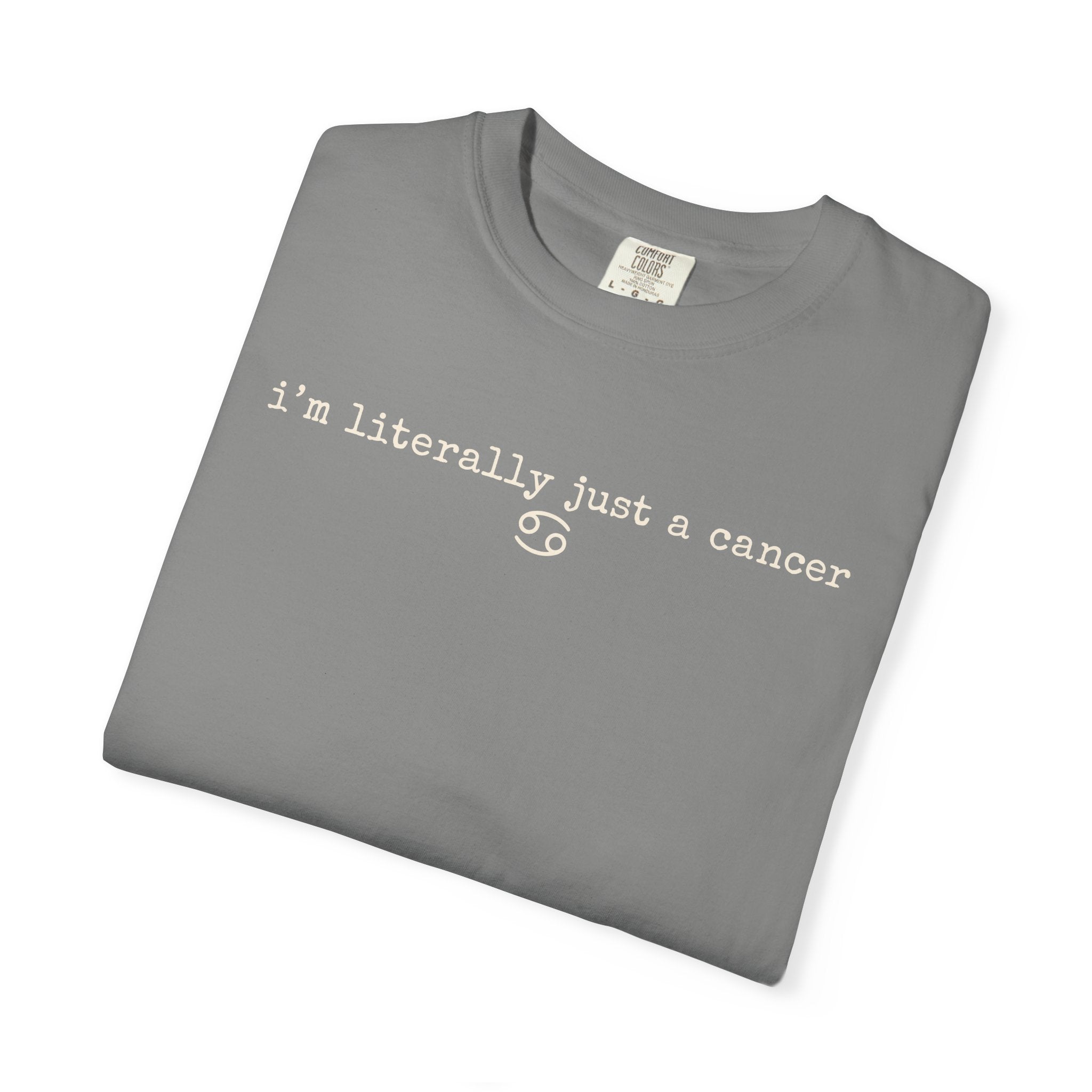 "I'm Literally Just a Cancer" Zodiac Tee