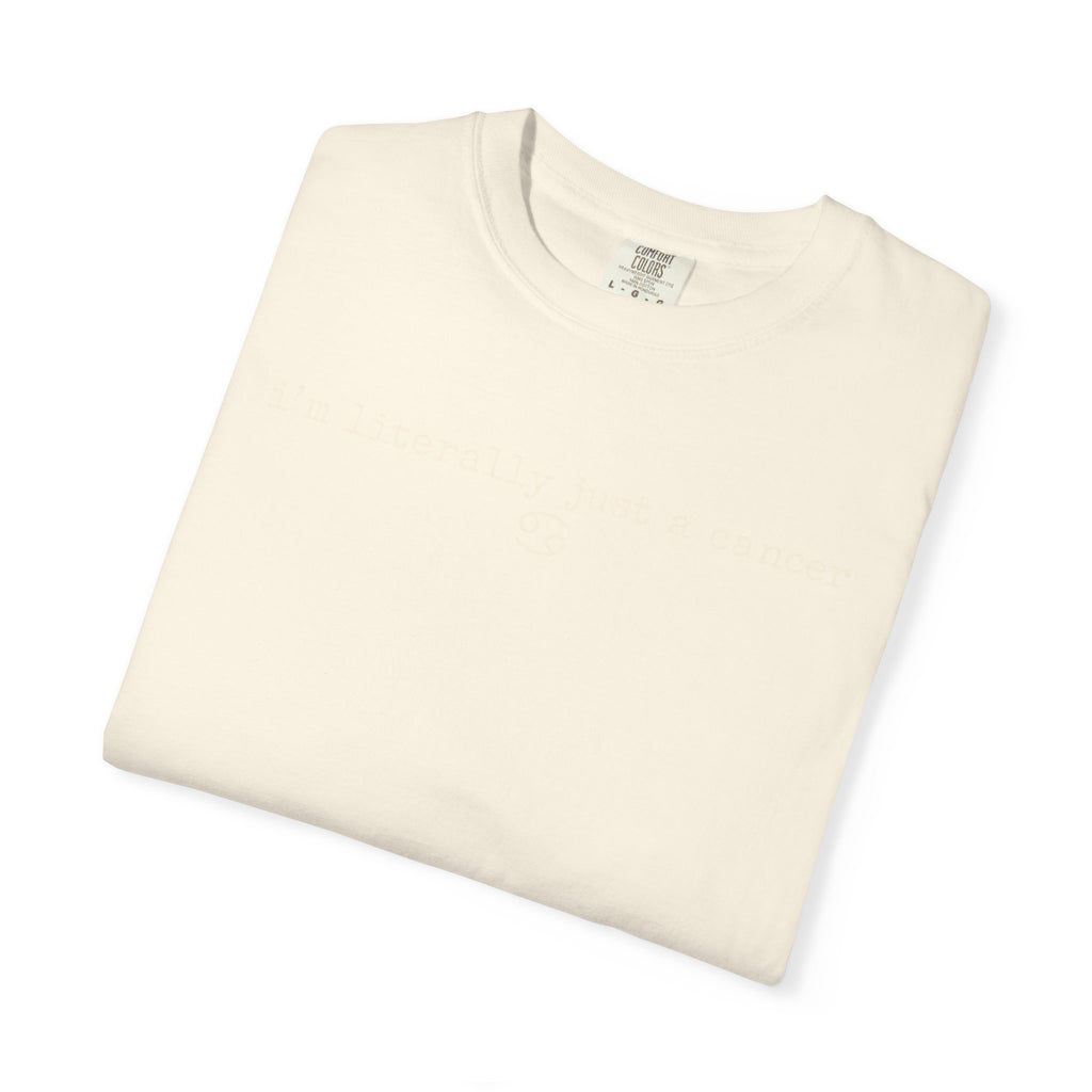 "I'm Literally Just a Cancer" Zodiac Tee