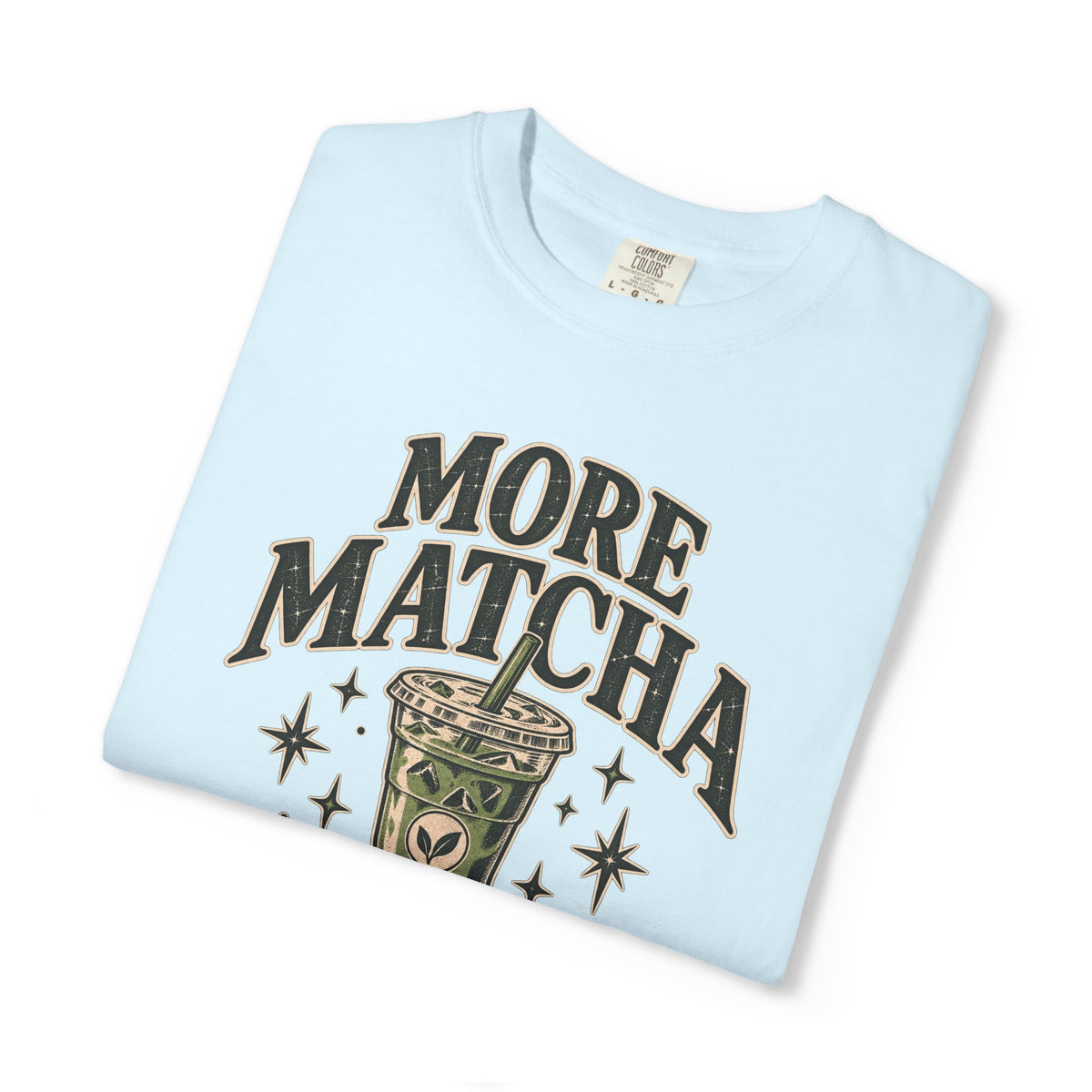 More Matcha Less Drama Tee — Cute Matcha Graphic T-Shirt