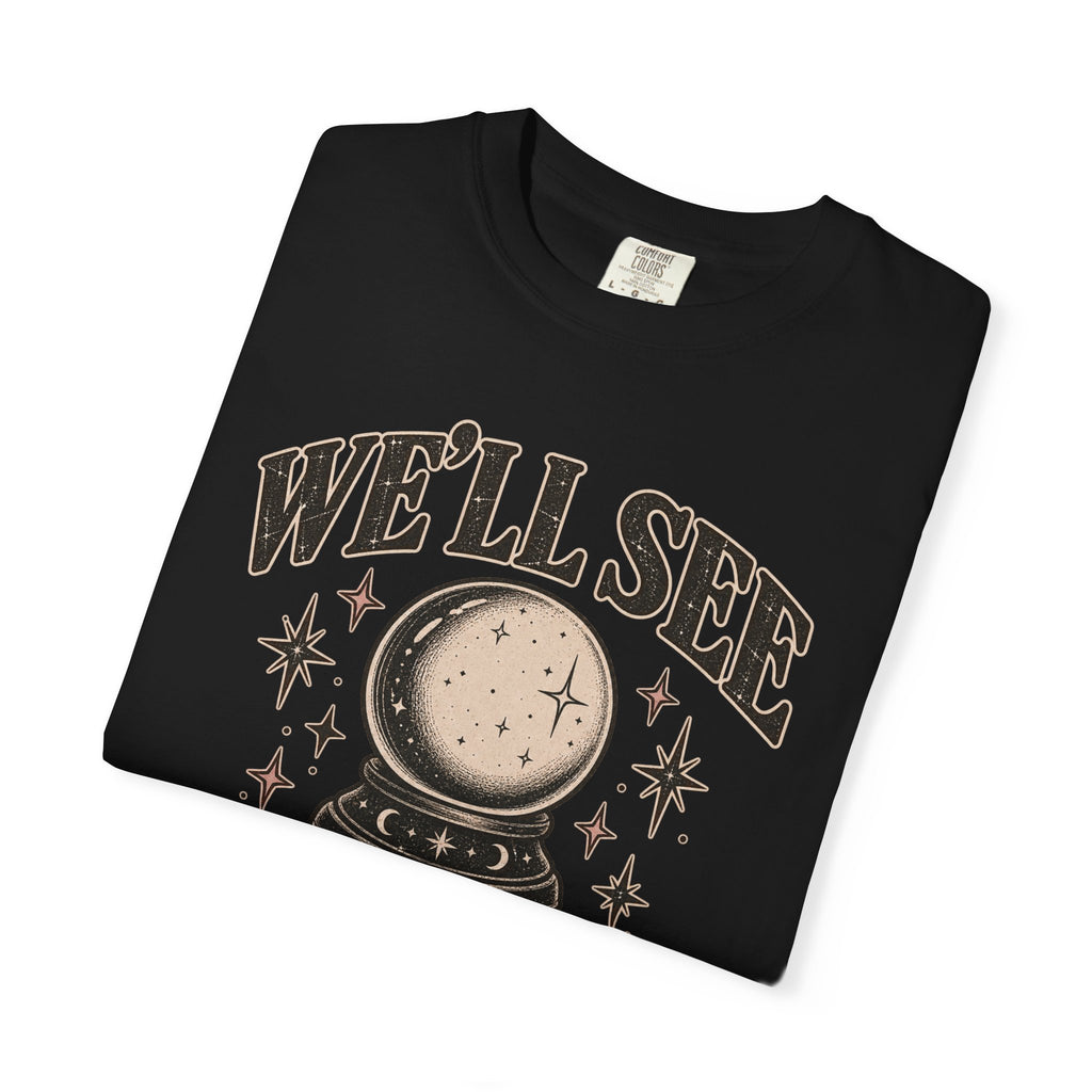 We'll See Crystal Ball Tee — Vintage Mystic Graphic T-Shirt