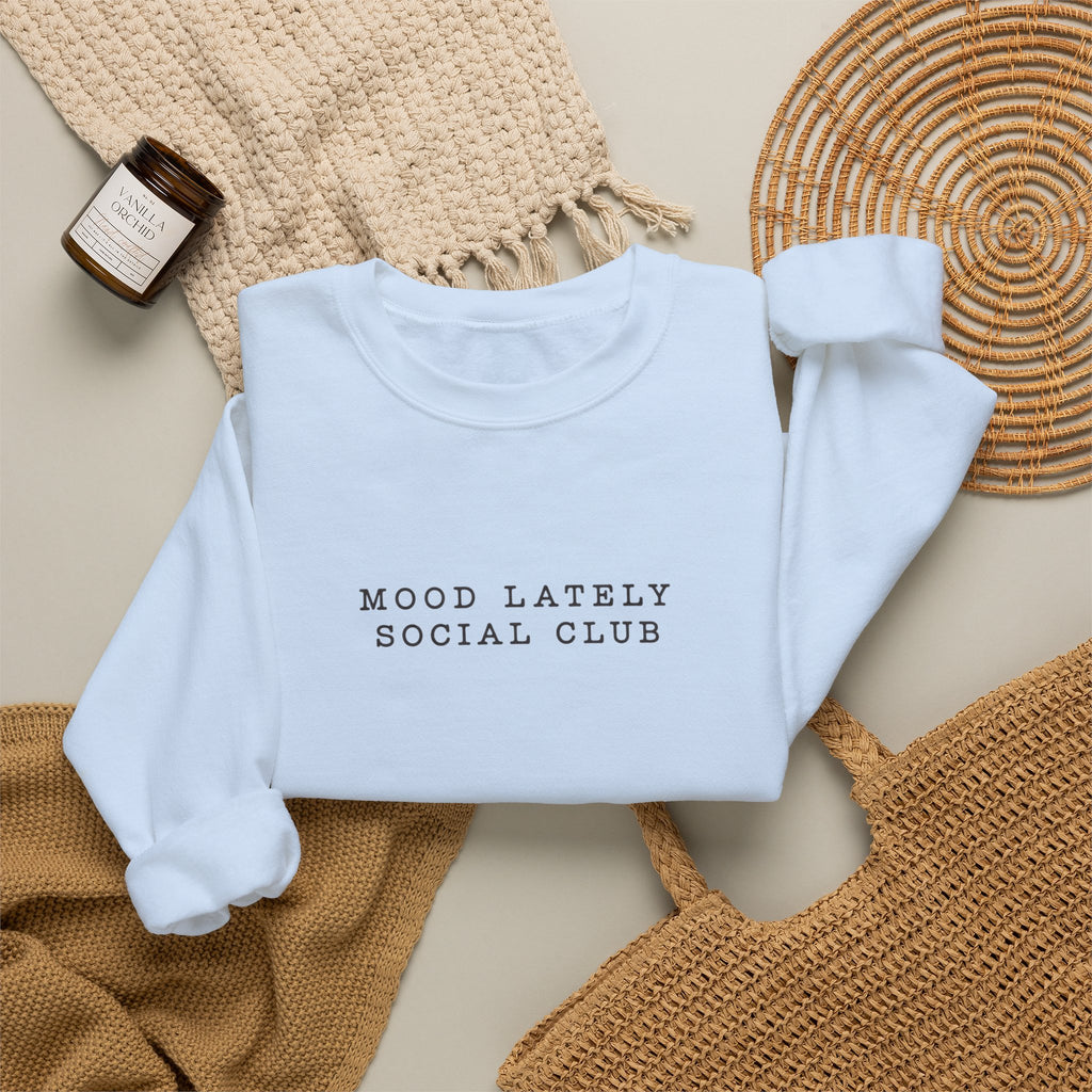 Mood Lately Social Club Crewneck — Minimal Text Sweatshirt