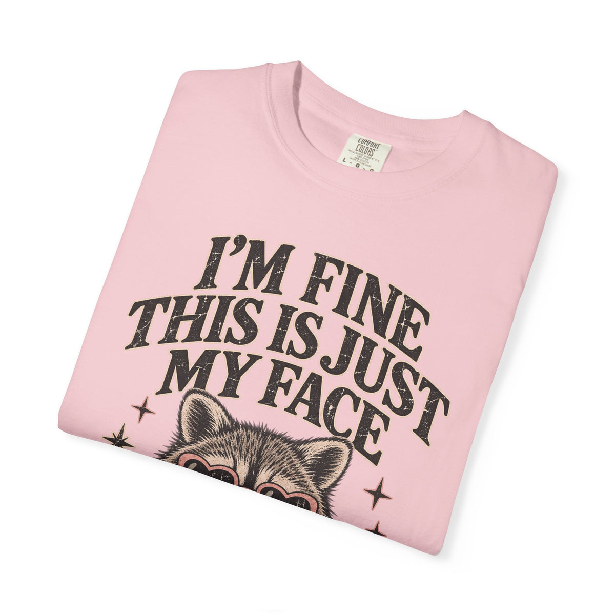 I'm Fine This Is Just My Face Tee — Funny Raccoon Graphic T-Shirt