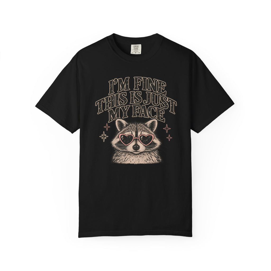 I'm Fine This Is Just My Face Tee — Funny Raccoon Graphic T-Shirt