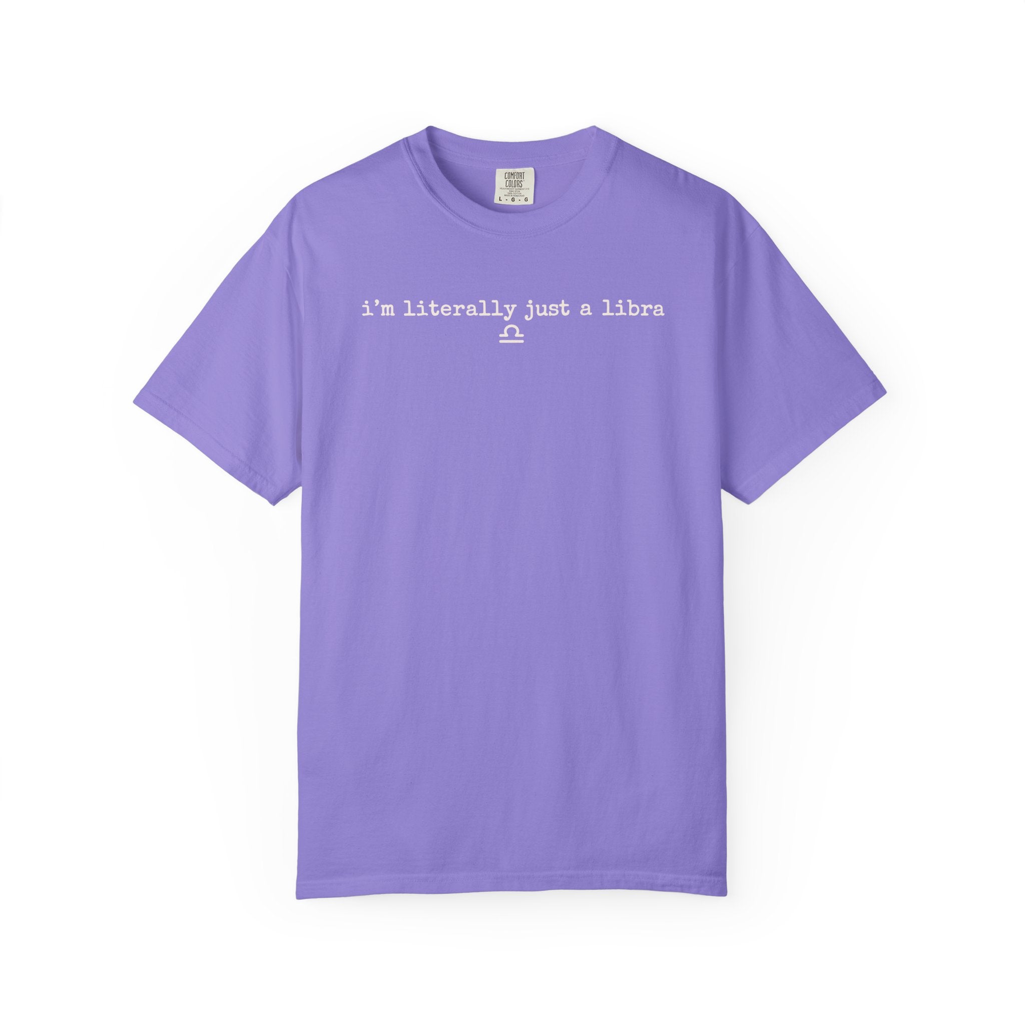 I'm Literally Just a Libra T-Shirt