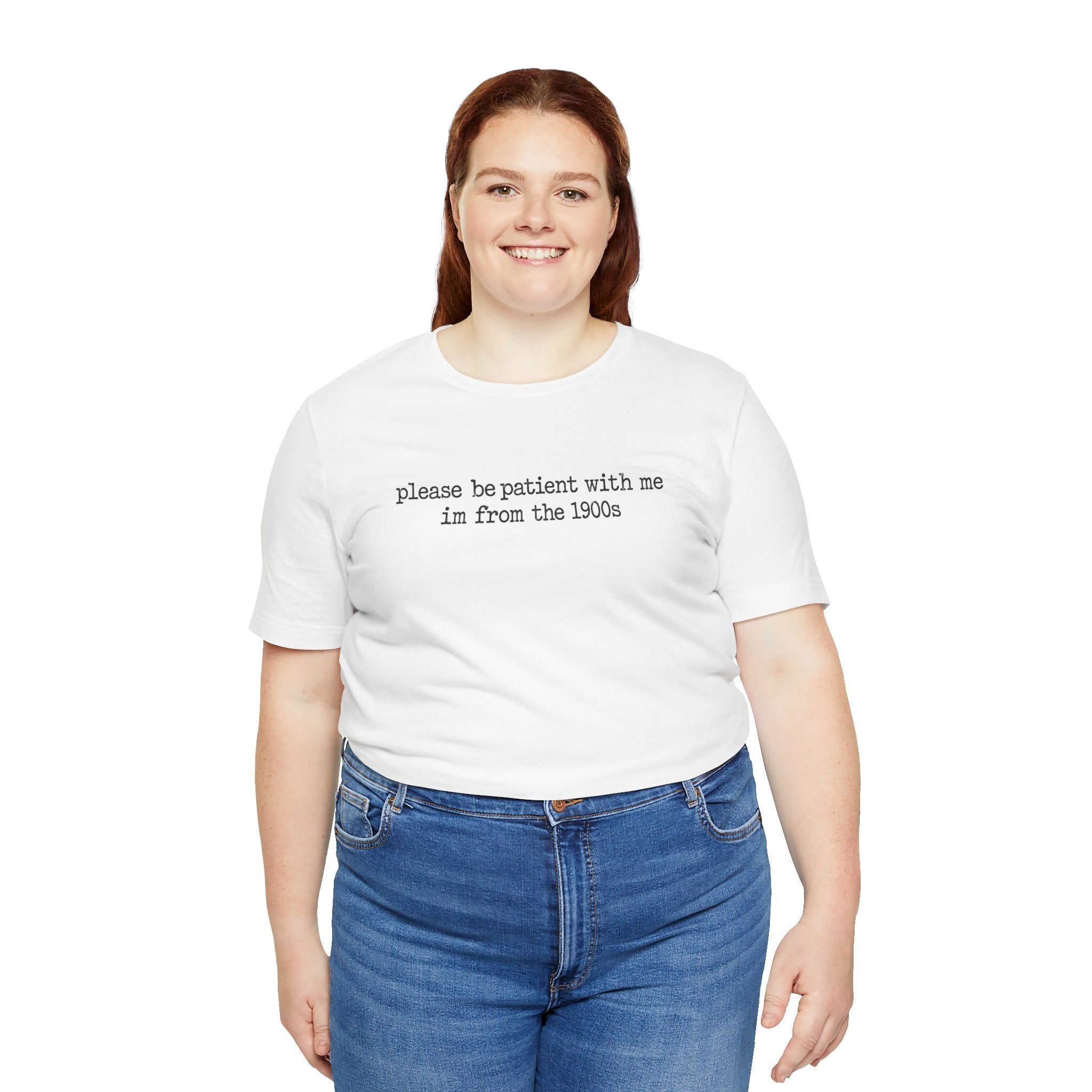 Vintage Vibe Tee — "please be patient with me im from the 1900s"