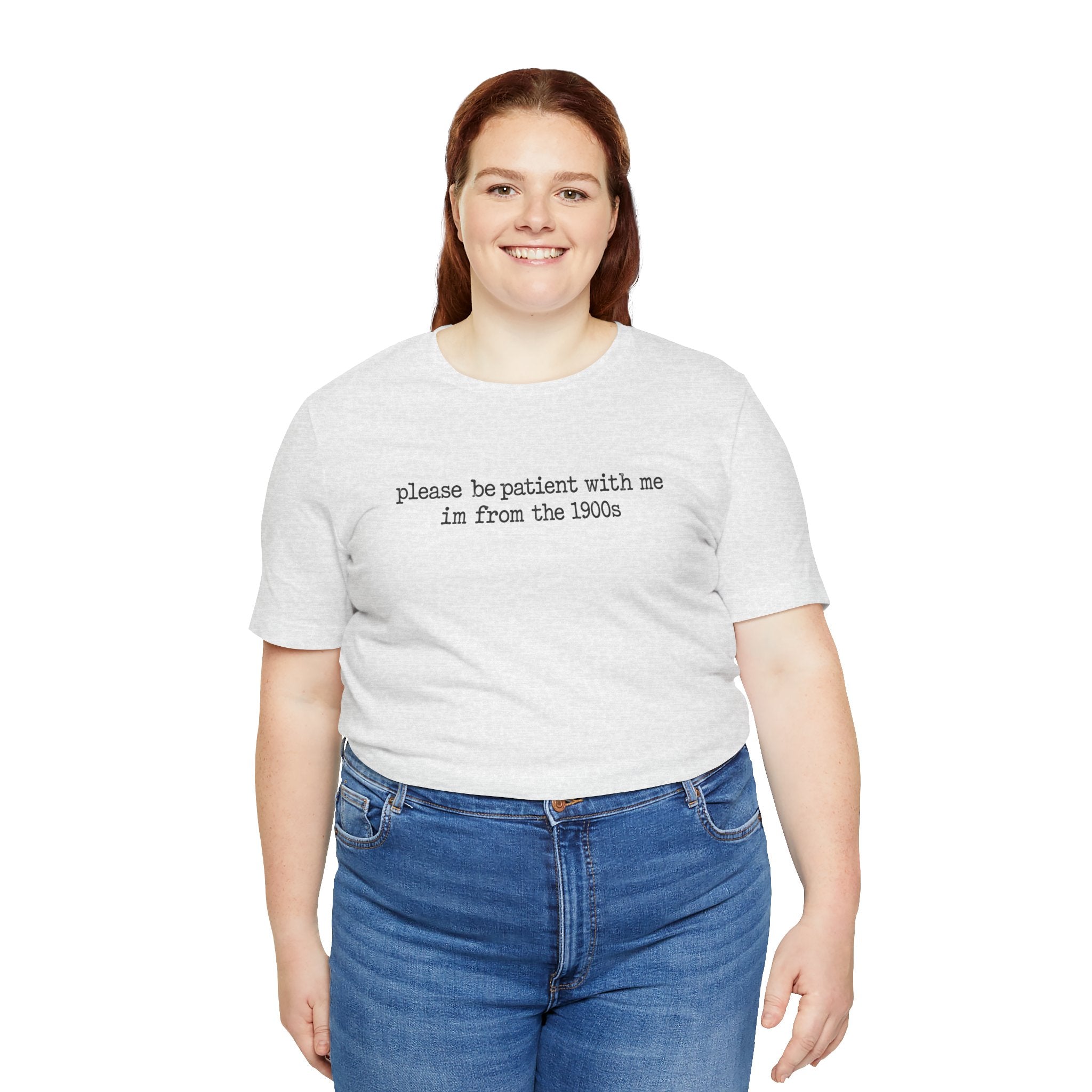 Vintage Vibe Tee — "please be patient with me im from the 1900s"