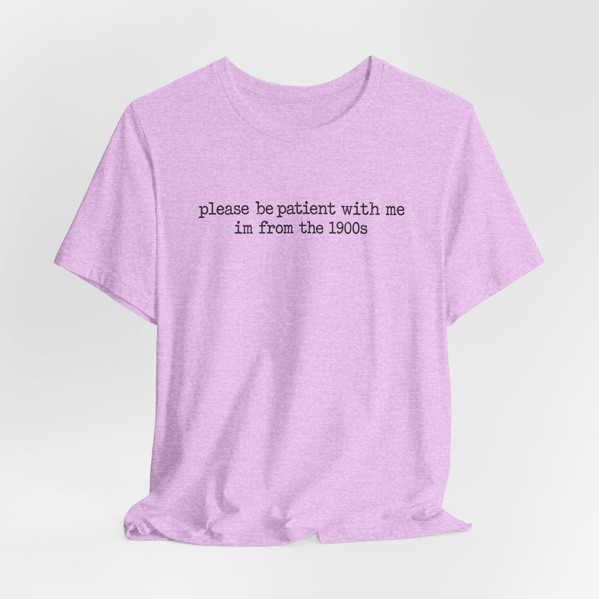 Vintage Vibe Tee — "please be patient with me im from the 1900s"