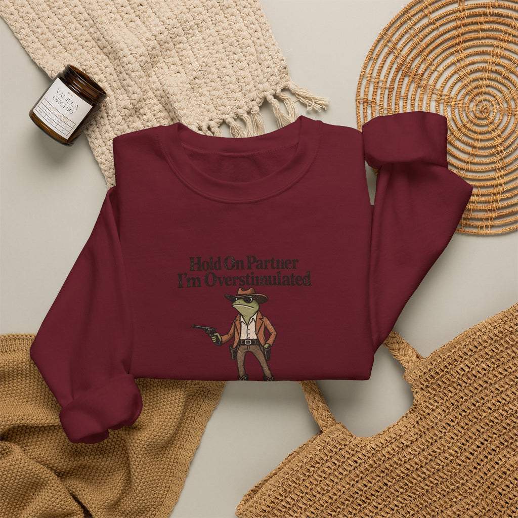 Crewneck Sweatshirt — "Hold On Partner I'm Overstimulated" Cowboy Graphic