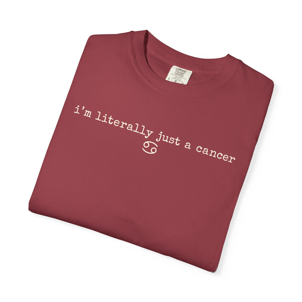 "I'm Literally Just a Cancer" Zodiac Tee