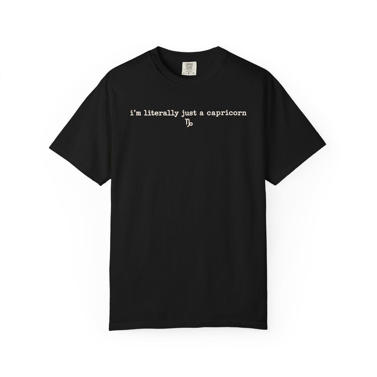 I'm Literally Just a Capricorn Garment-Dyed T-Shirt — Vintage Short-Sleeve Tee