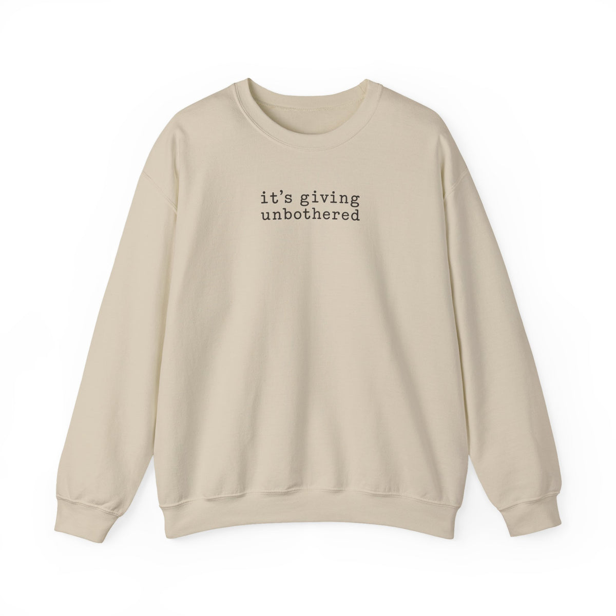 Crewneck Sweatshirt — "it's giving unbothered" Minimal Graphic Pullover