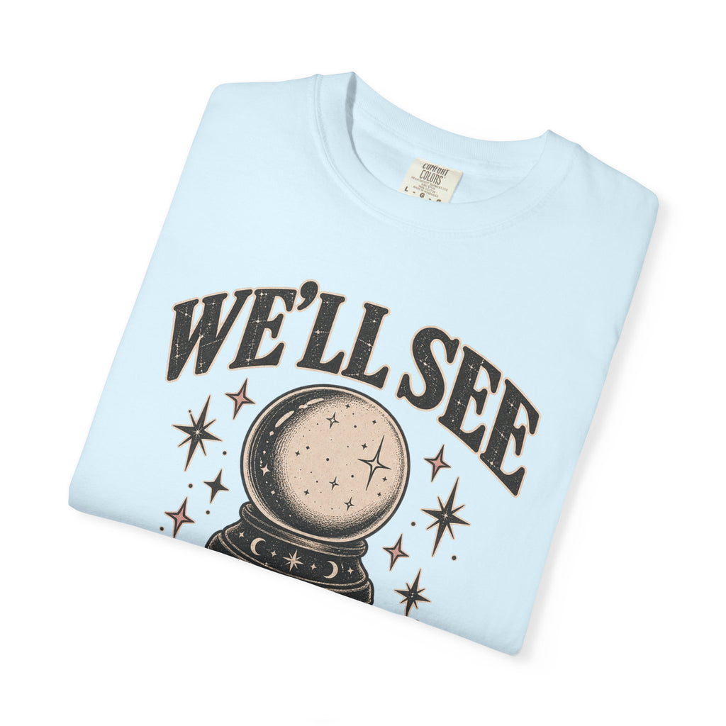 We'll See Crystal Ball Tee — Vintage Mystic Graphic T-Shirt