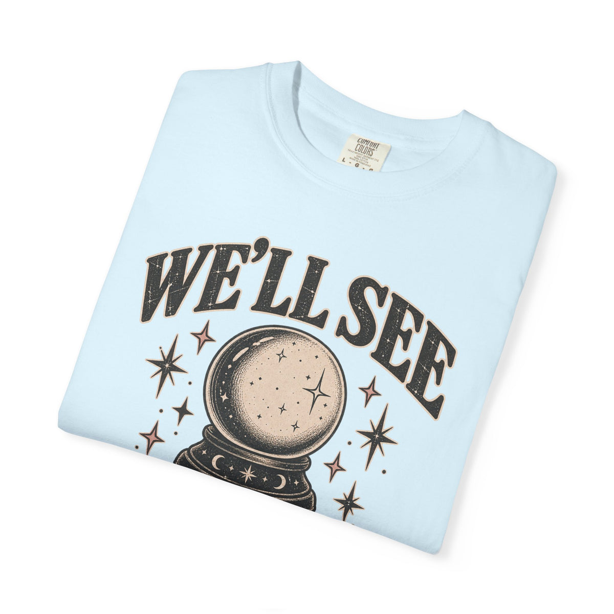 We'll See Crystal Ball Tee — Vintage Mystic Graphic T-Shirt