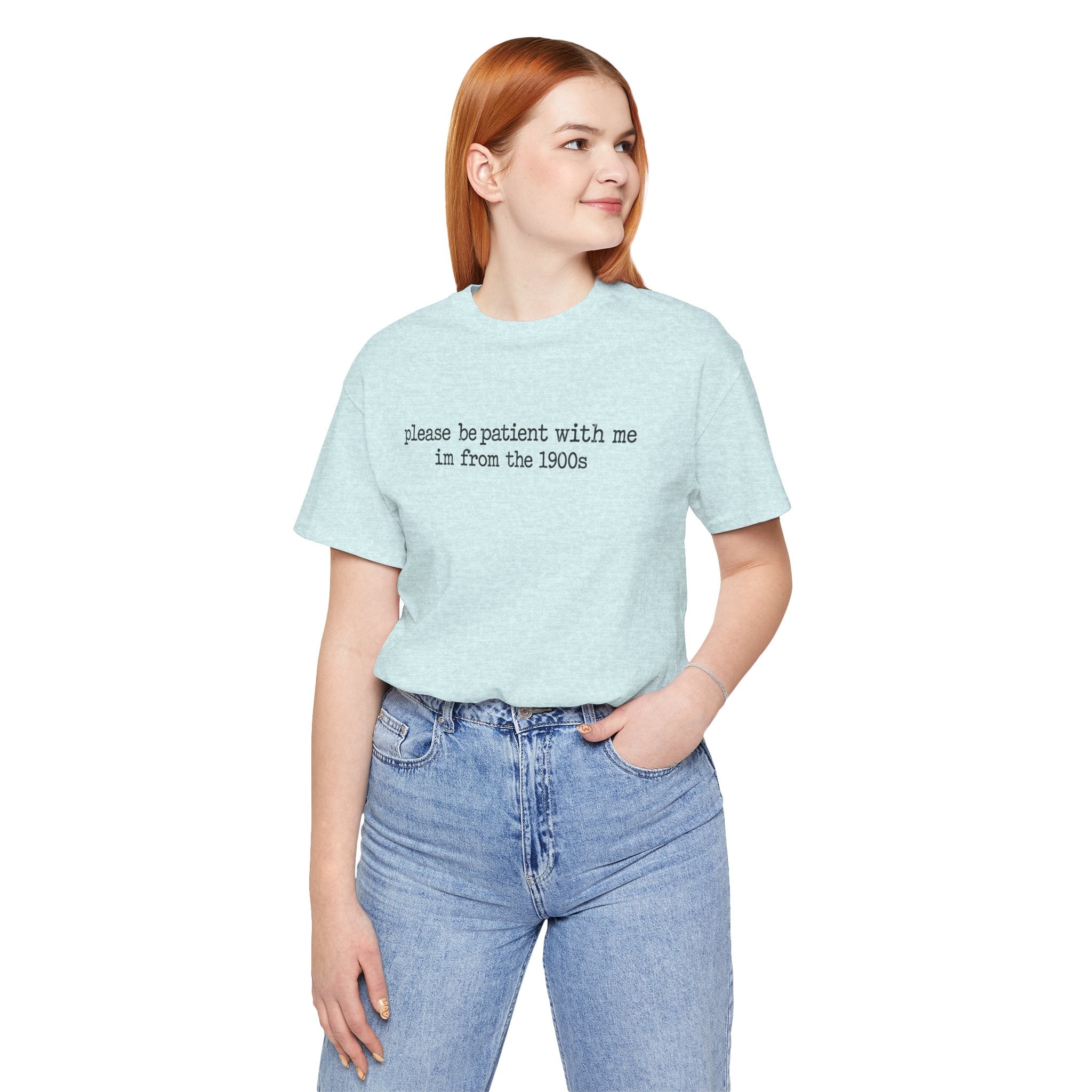 Vintage Vibe Tee — "please be patient with me im from the 1900s"