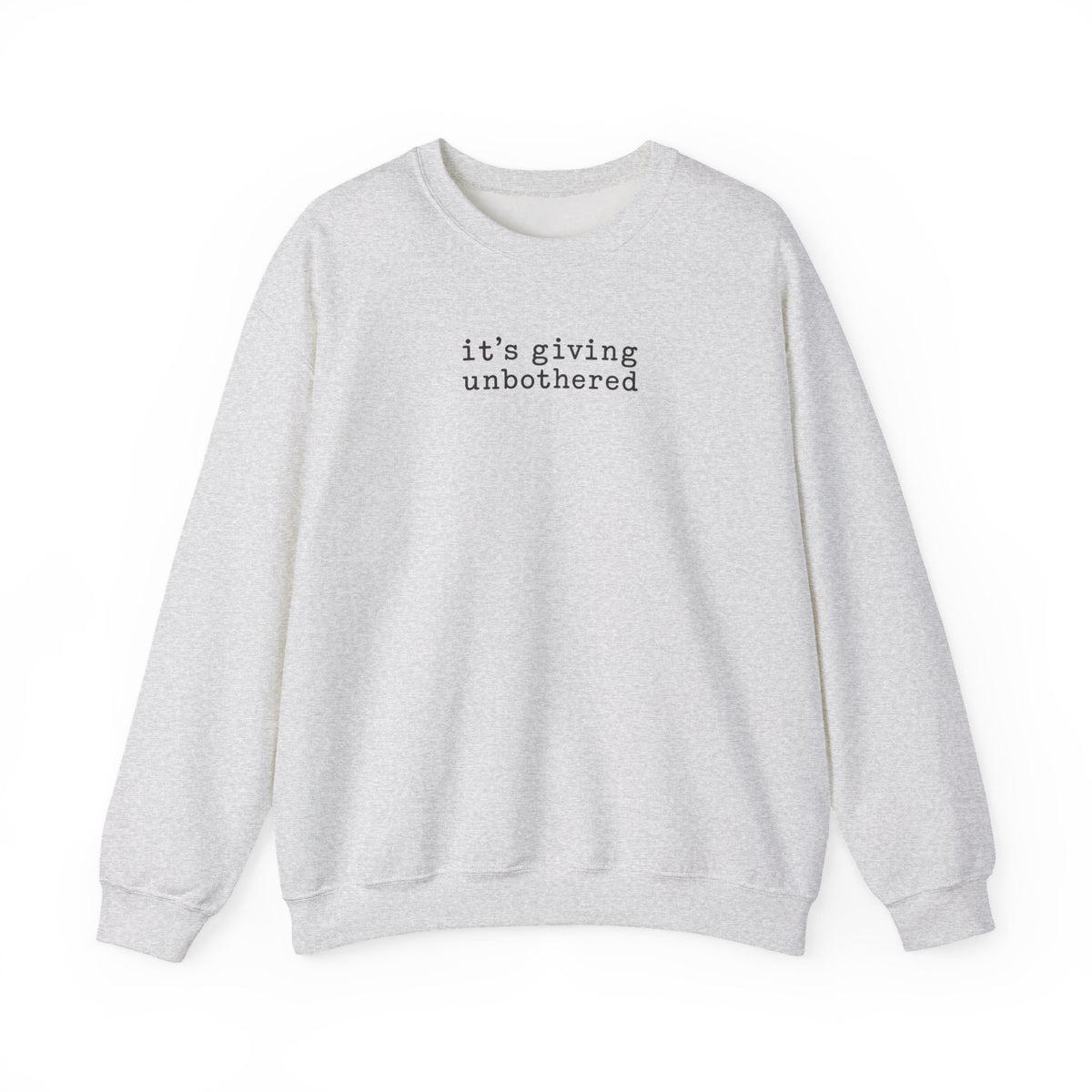 Crewneck Sweatshirt — "it's giving unbothered" Minimal Graphic Pullover