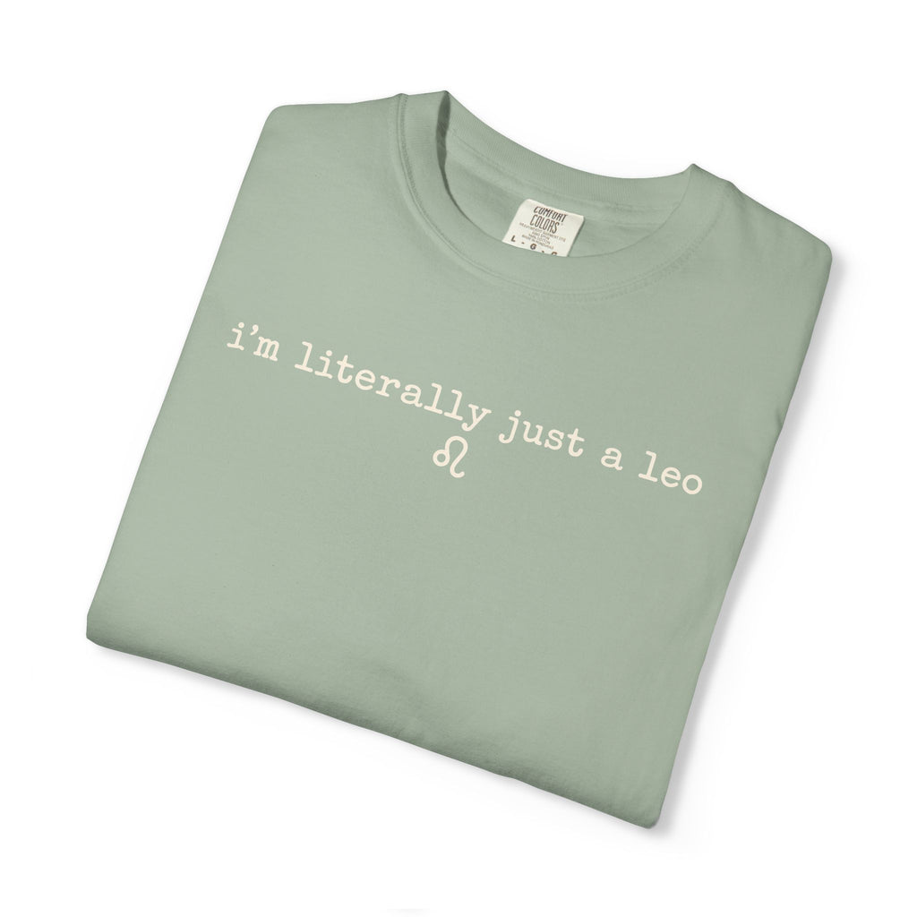 I'm Literally Just a Leo Classic Neutral Garment-Dyed T‑Shirt