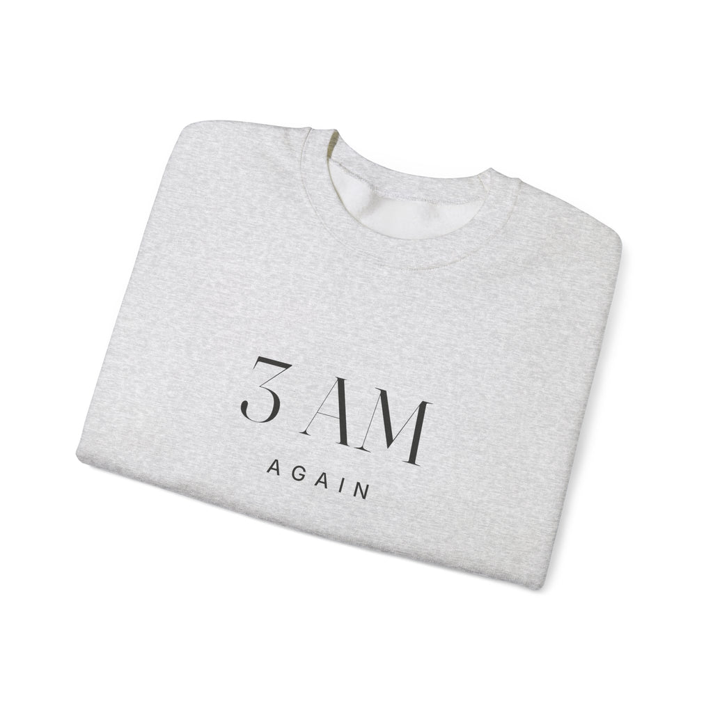 3 AM Again Sweatshirt