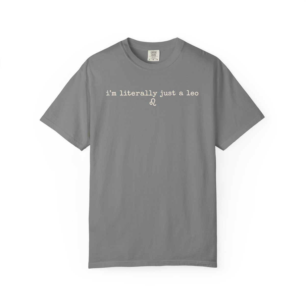 I'm Literally Just a Leo Tee — Funny Zodiac Graphic T-Shirt