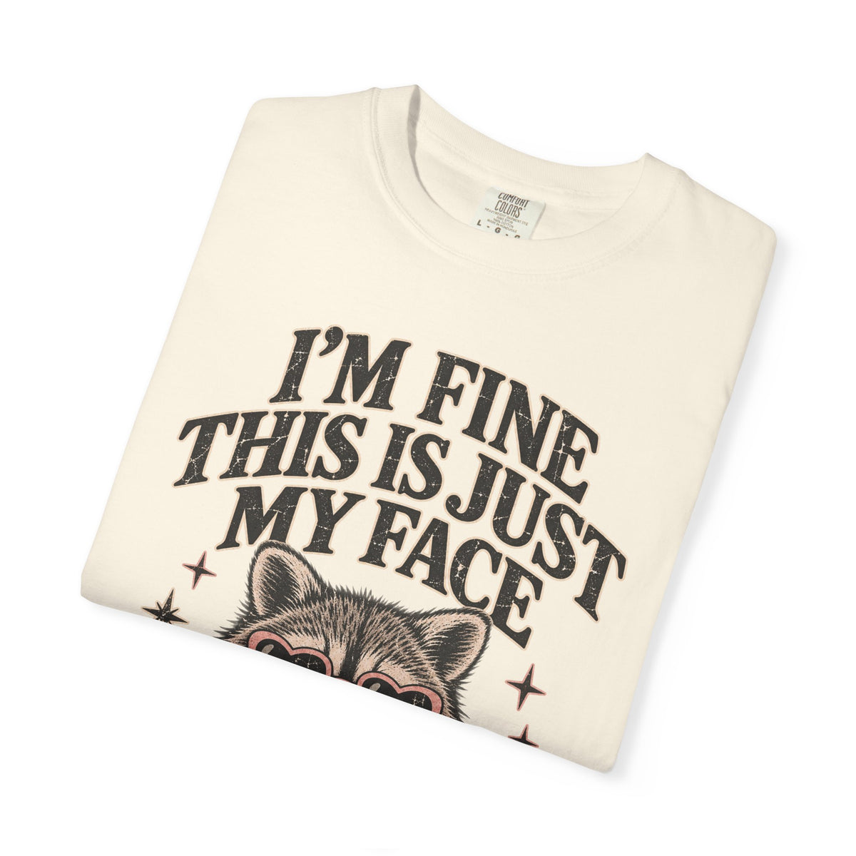 I'm Fine This Is Just My Face Tee — Funny Raccoon Graphic T-Shirt