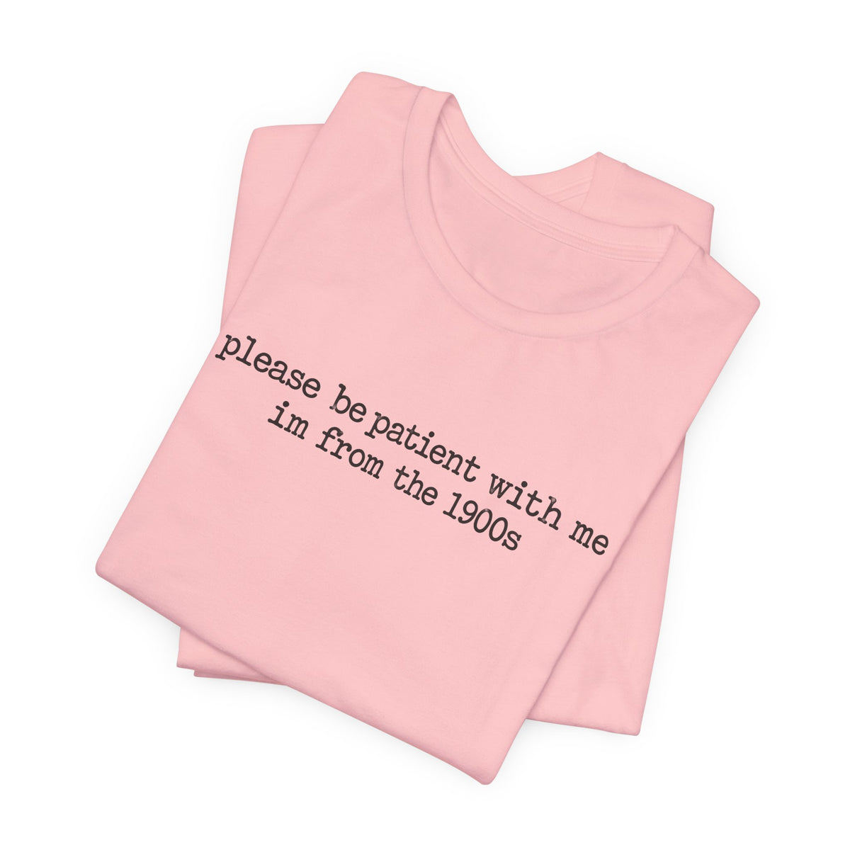 Vintage Vibe Tee — "please be patient with me im from the 1900s"