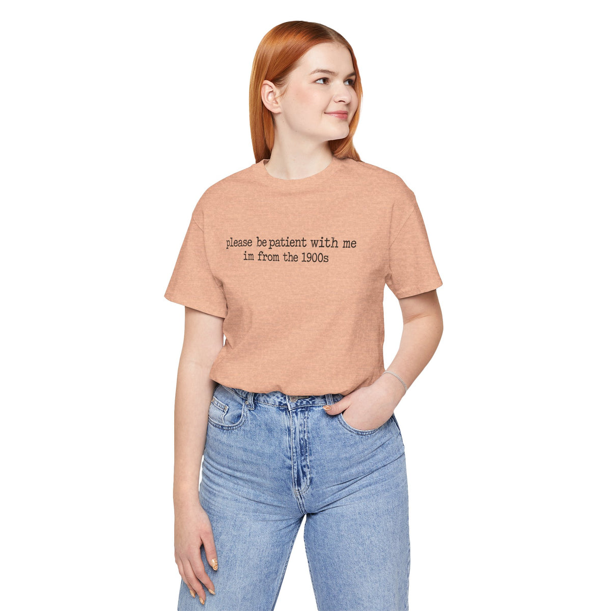 Vintage Vibe Tee — "please be patient with me im from the 1900s"