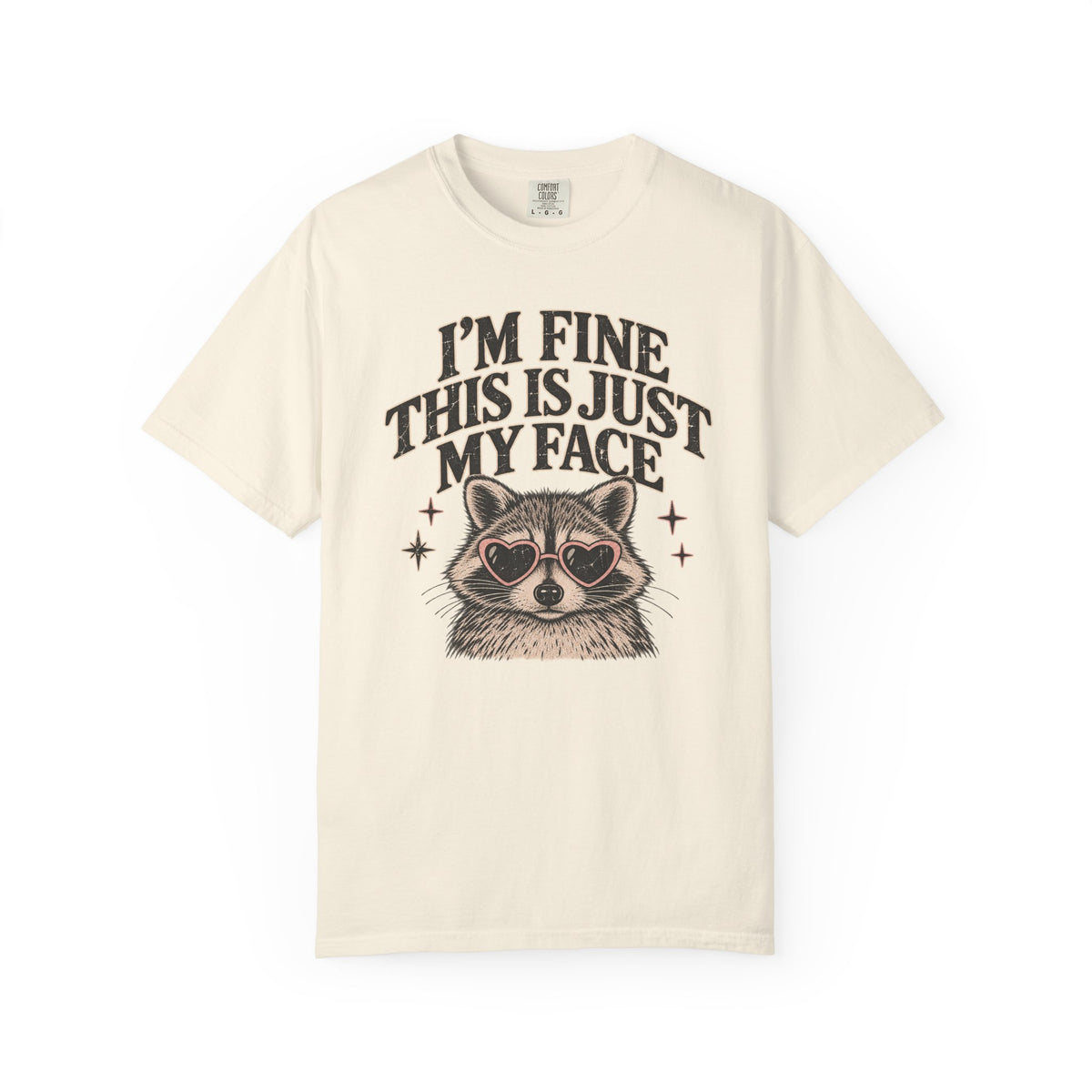 I'm Fine This Is Just My Face Tee — Funny Raccoon Graphic T-Shirt